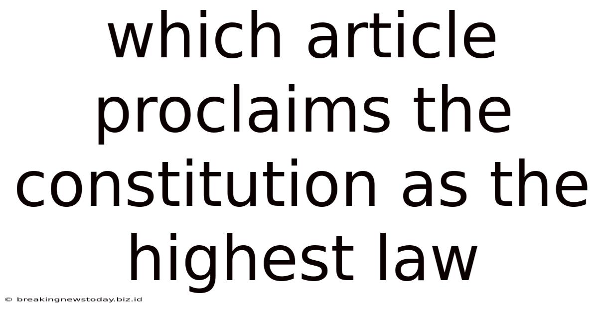 Which Article Proclaims The Constitution As The Highest Law
