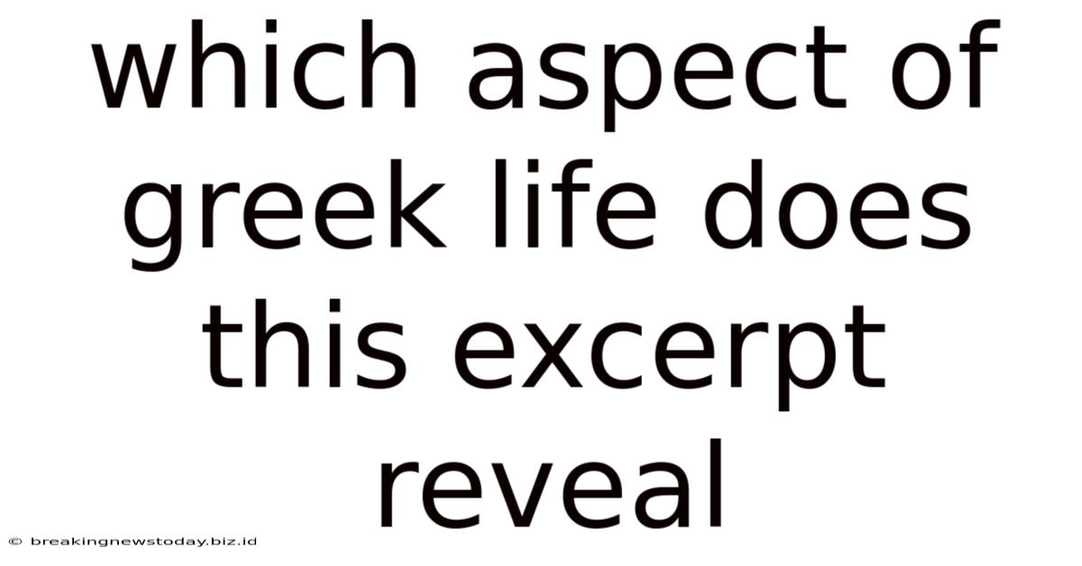Which Aspect Of Greek Life Does This Excerpt Reveal