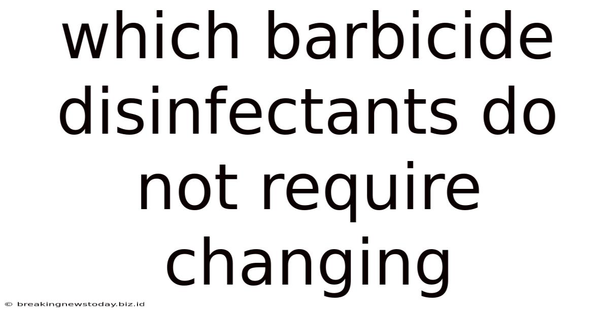 Which Barbicide Disinfectants Do Not Require Changing