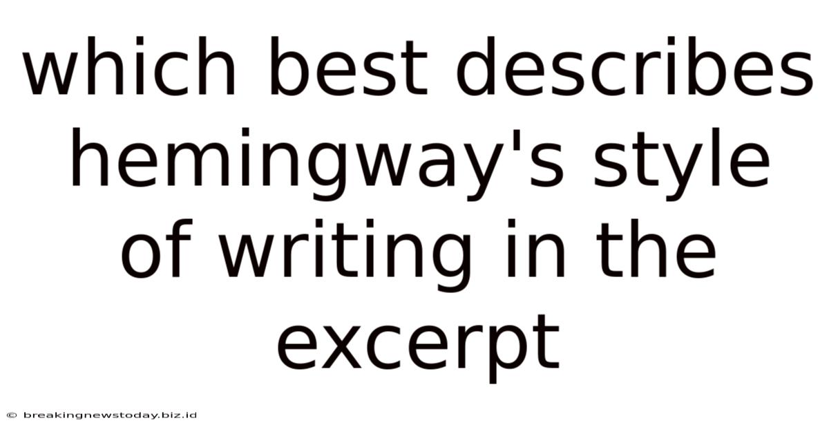 Which Best Describes Hemingway's Style Of Writing In The Excerpt