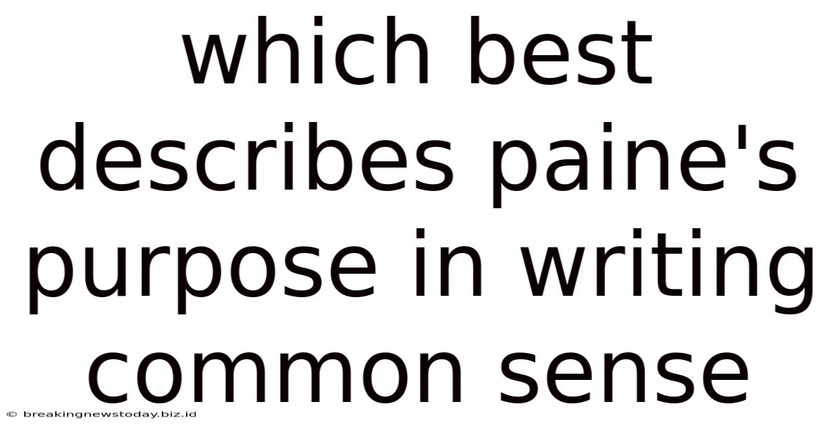 Which Best Describes Paine's Purpose In Writing Common Sense