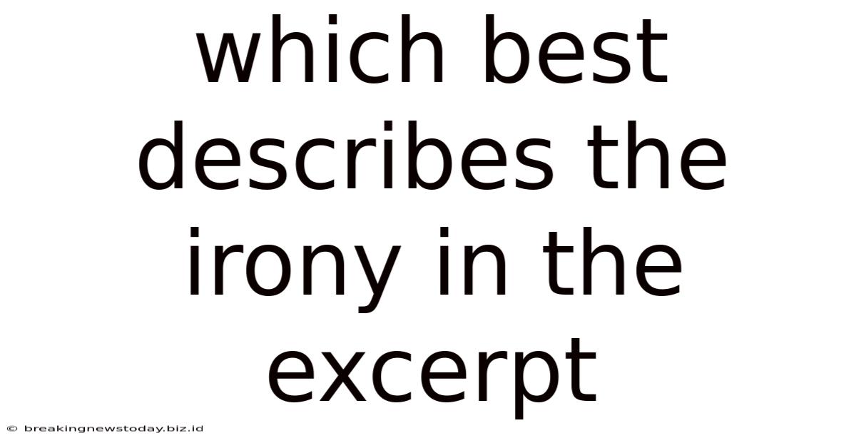 Which Best Describes The Irony In The Excerpt