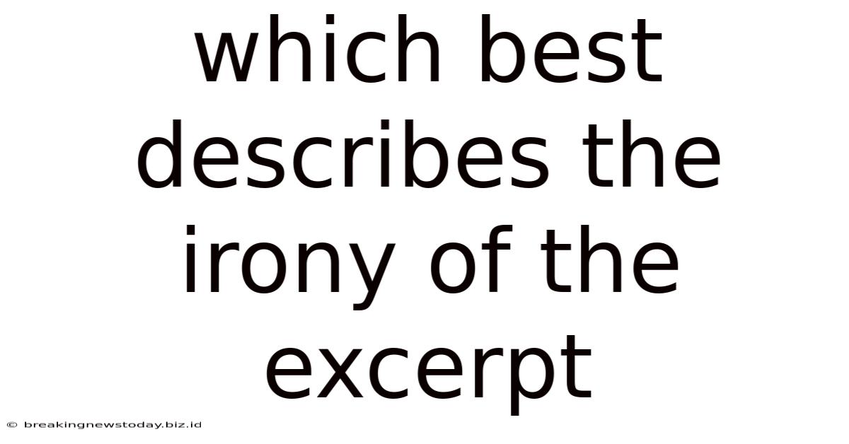 Which Best Describes The Irony Of The Excerpt