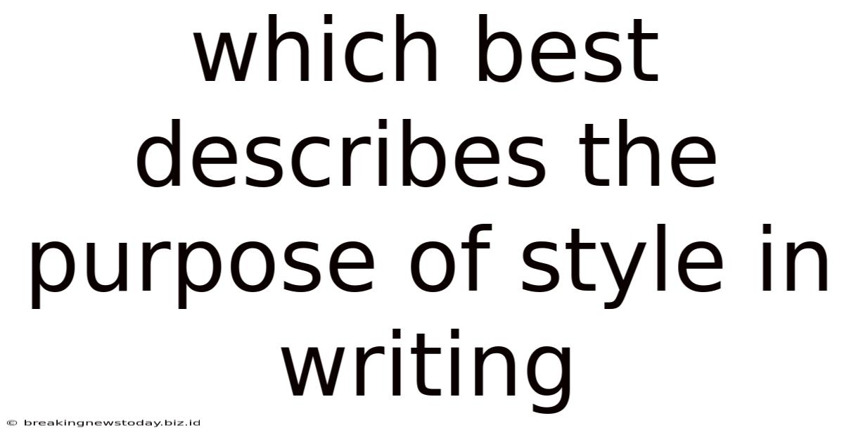 Which Best Describes The Purpose Of Style In Writing