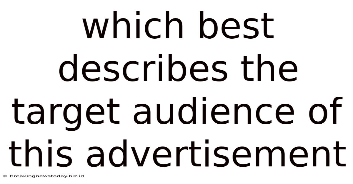 Which Best Describes The Target Audience Of This Advertisement