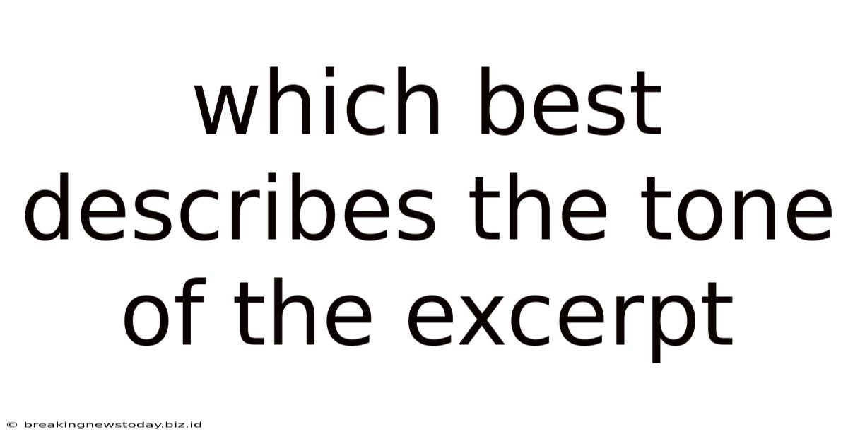 Which Best Describes The Tone Of The Excerpt