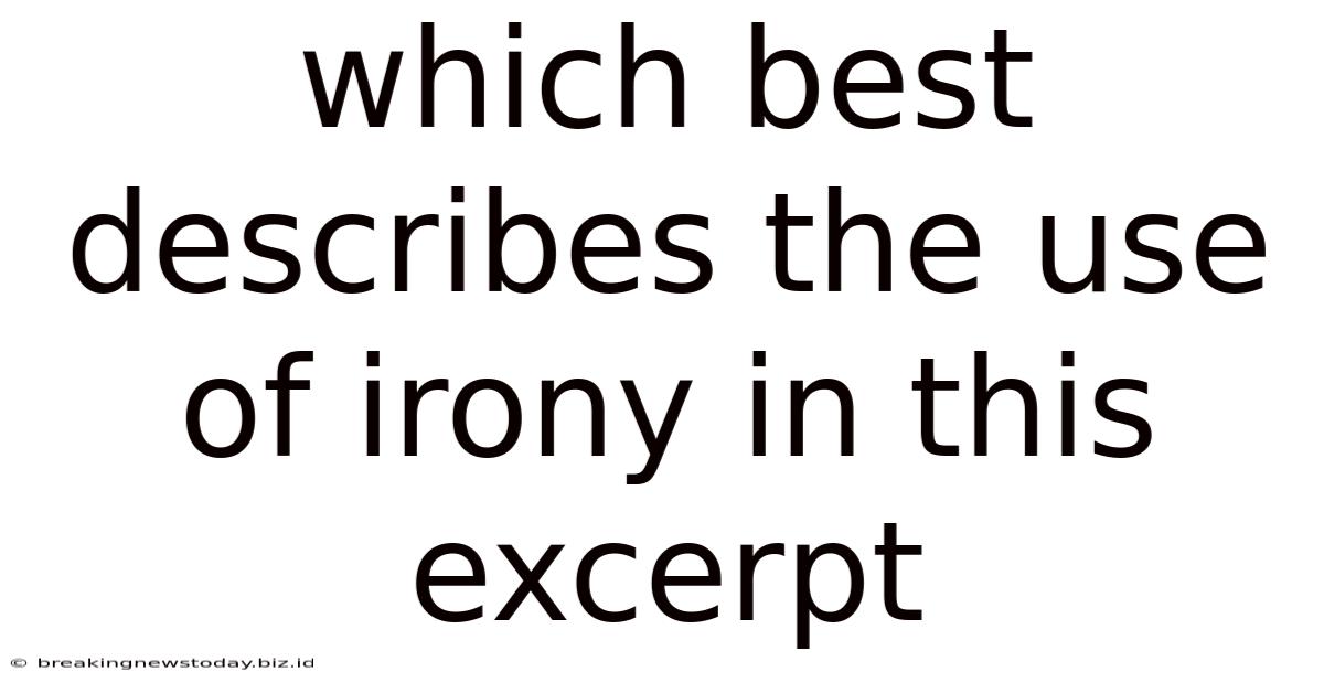 Which Best Describes The Use Of Irony In This Excerpt