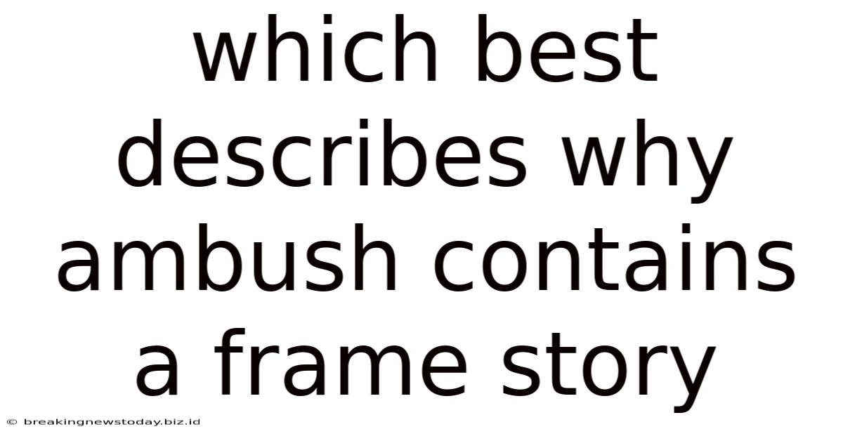 Which Best Describes Why Ambush Contains A Frame Story
