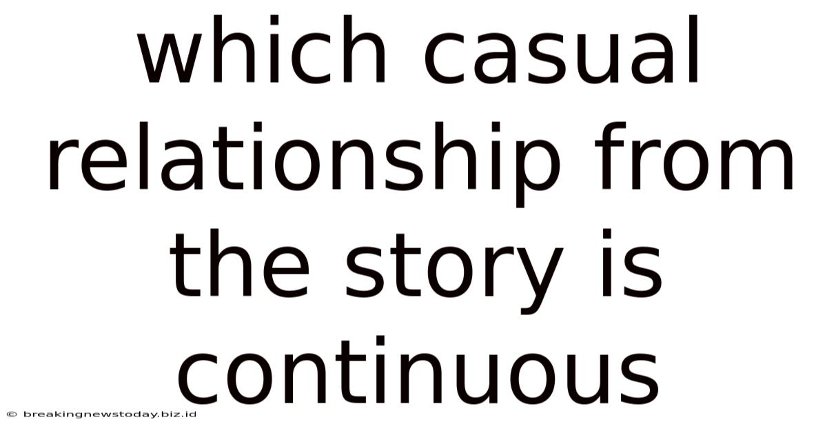Which Casual Relationship From The Story Is Continuous