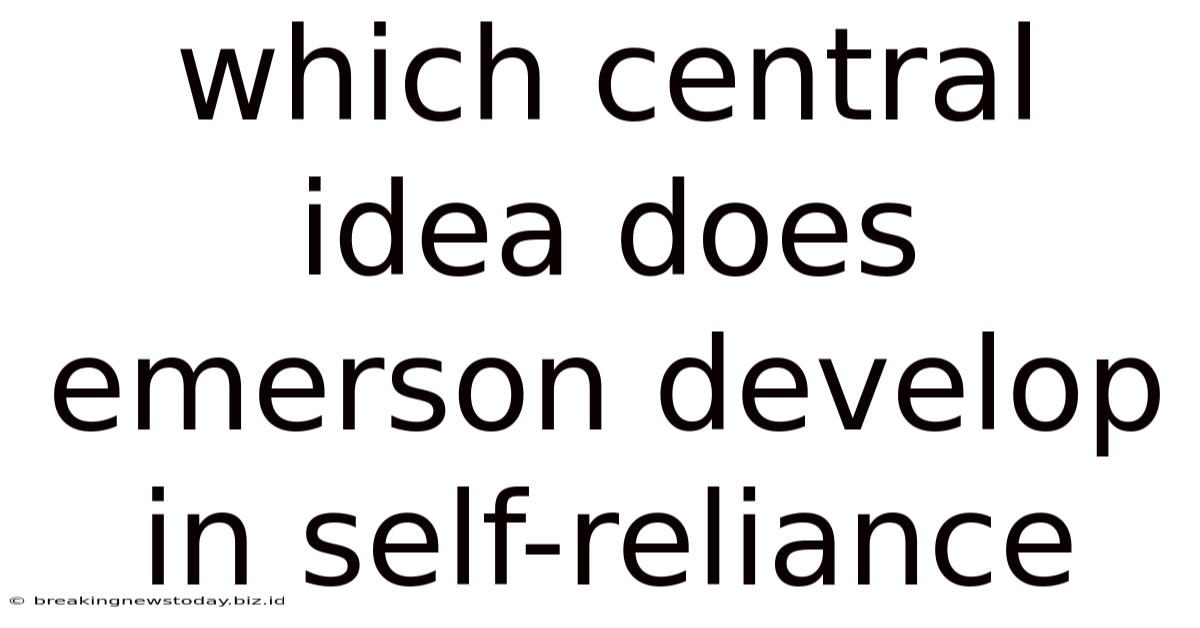 Which Central Idea Does Emerson Develop In Self-reliance