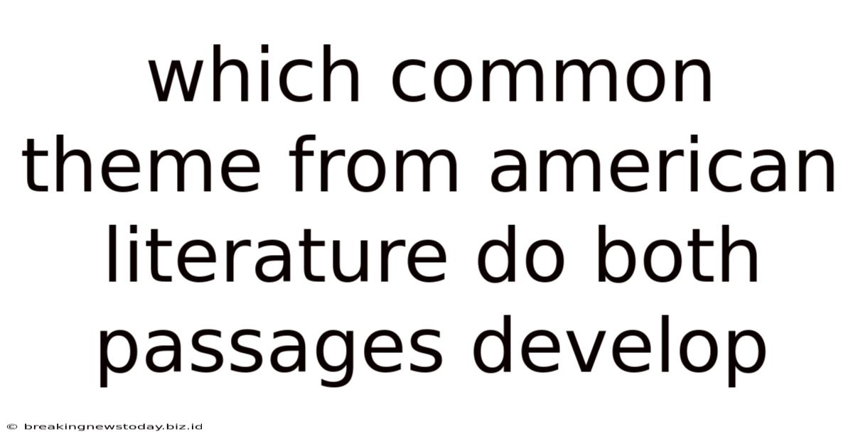 Which Common Theme From American Literature Do Both Passages Develop
