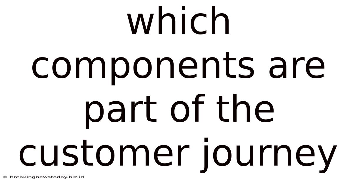 Which Components Are Part Of The Customer Journey