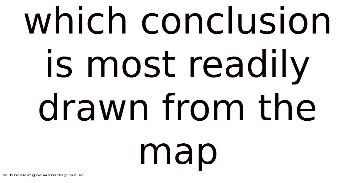 Which Conclusion Is Most Readily Drawn From The Map