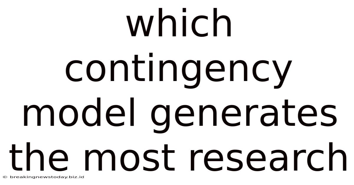 Which Contingency Model Generates The Most Research