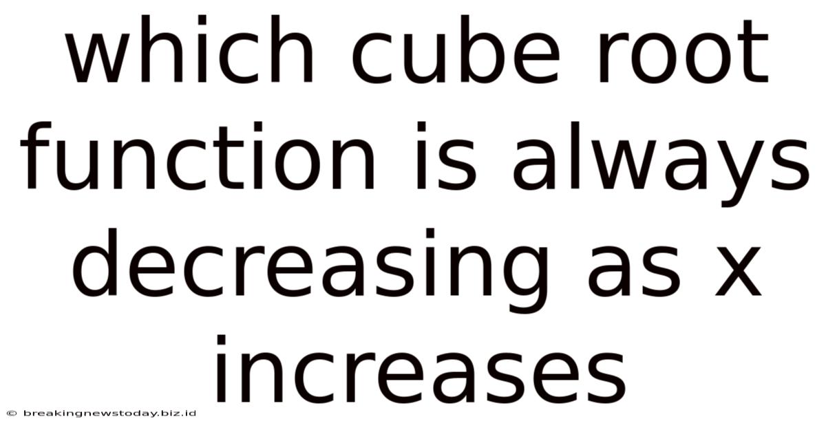 Which Cube Root Function Is Always Decreasing As X Increases