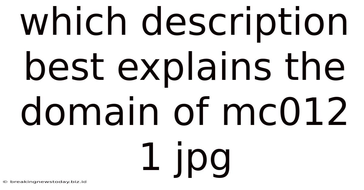 Which Description Best Explains The Domain Of Mc012 1 Jpg