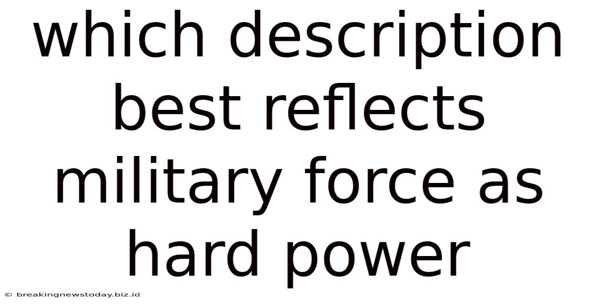 Which Description Best Reflects Military Force As Hard Power