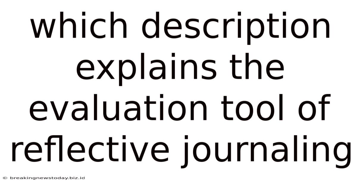 Which Description Explains The Evaluation Tool Of Reflective Journaling