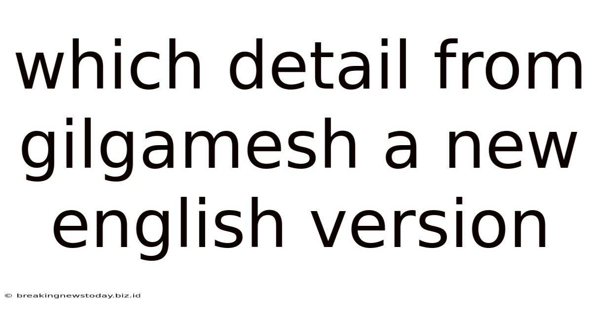 Which Detail From Gilgamesh A New English Version