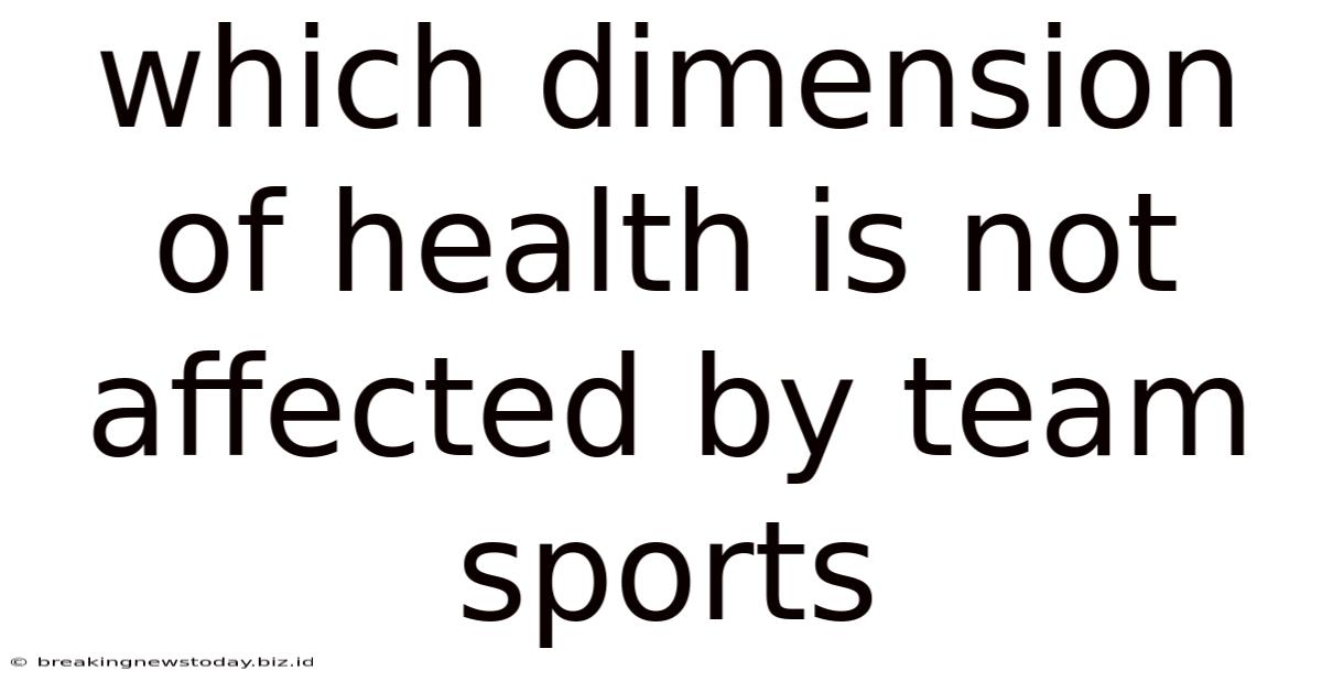 Which Dimension Of Health Is Not Affected By Team Sports
