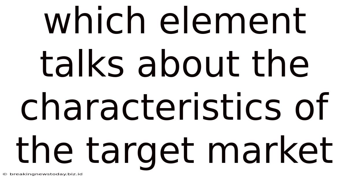 Which Element Talks About The Characteristics Of The Target Market