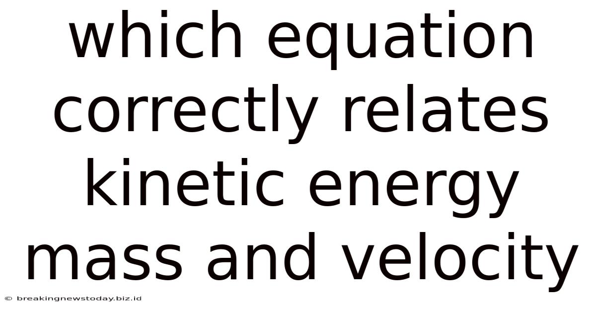 Which Equation Correctly Relates Kinetic Energy Mass And Velocity