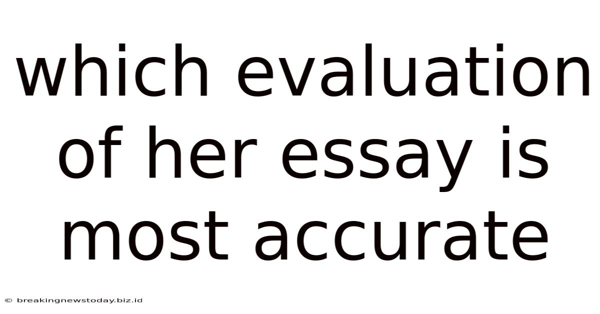 Which Evaluation Of Her Essay Is Most Accurate