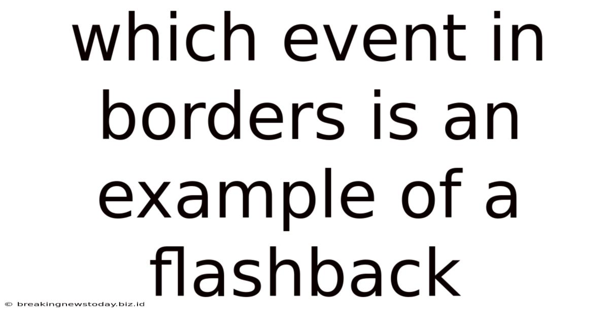 Which Event In Borders Is An Example Of A Flashback