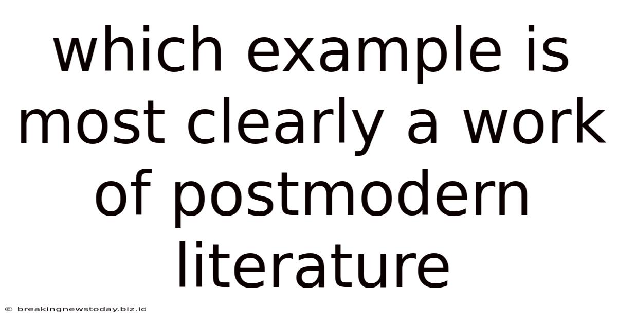 Which Example Is Most Clearly A Work Of Postmodern Literature