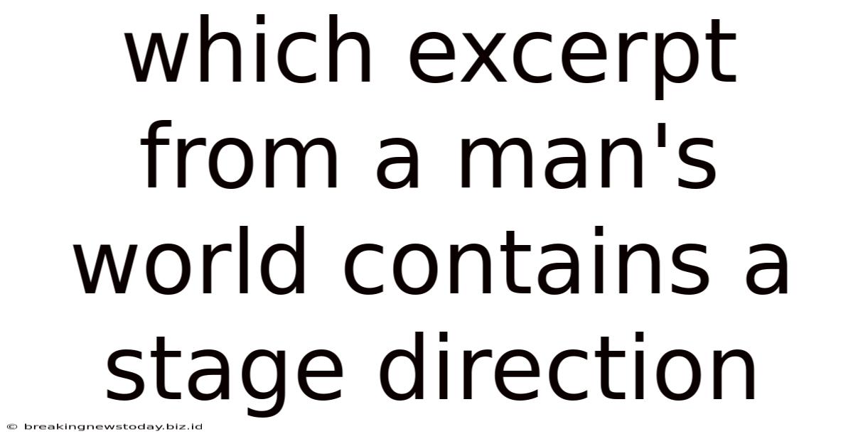 Which Excerpt From A Man's World Contains A Stage Direction