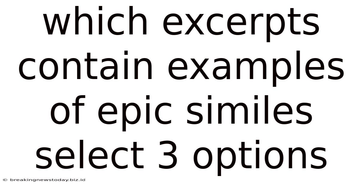 Which Excerpts Contain Examples Of Epic Similes Select 3 Options