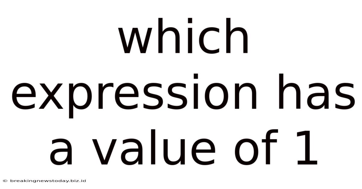 Which Expression Has A Value Of 1