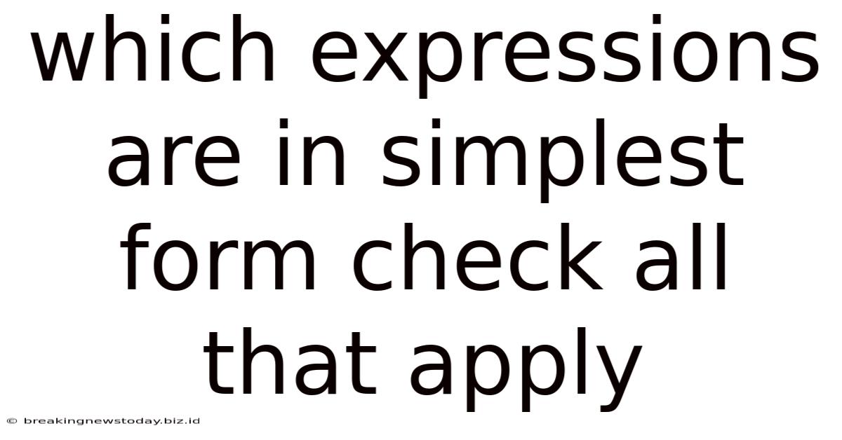 Which Expressions Are In Simplest Form Check All That Apply