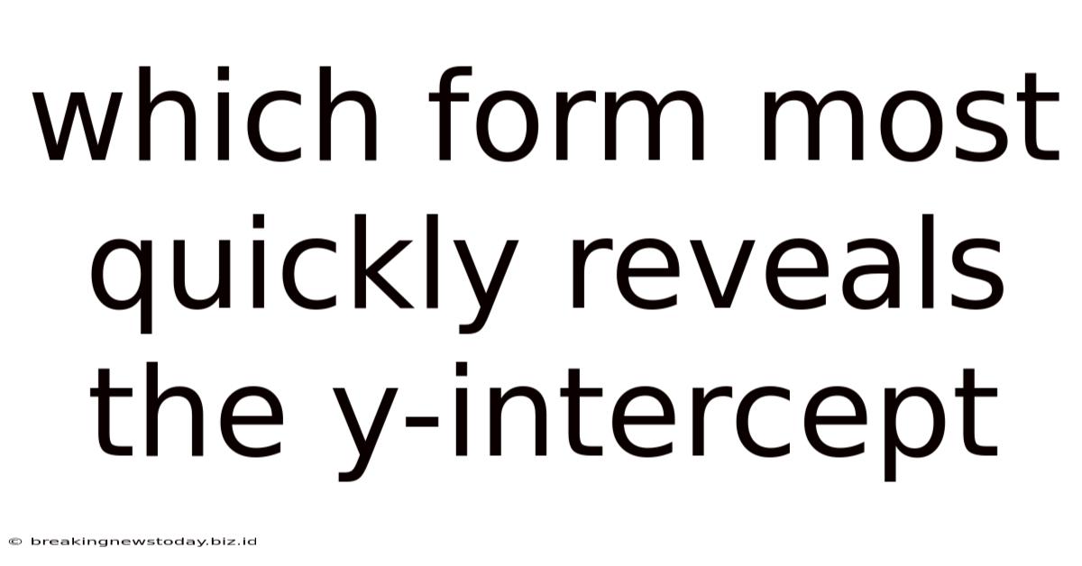 Which Form Most Quickly Reveals The Y-intercept