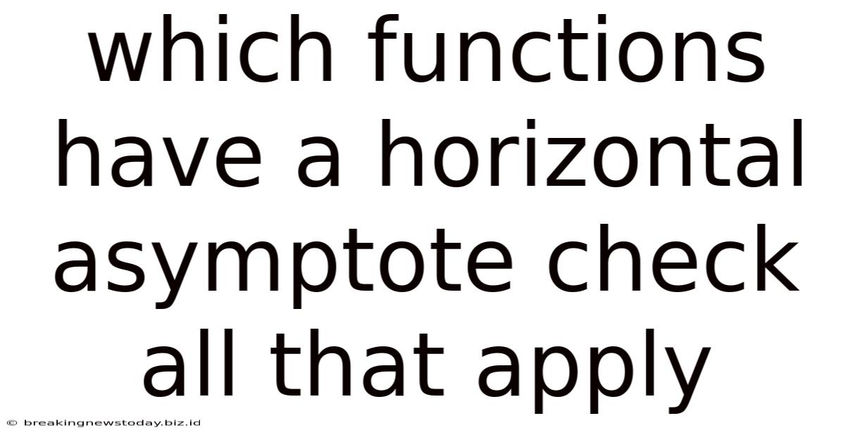 Which Functions Have A Horizontal Asymptote Check All That Apply