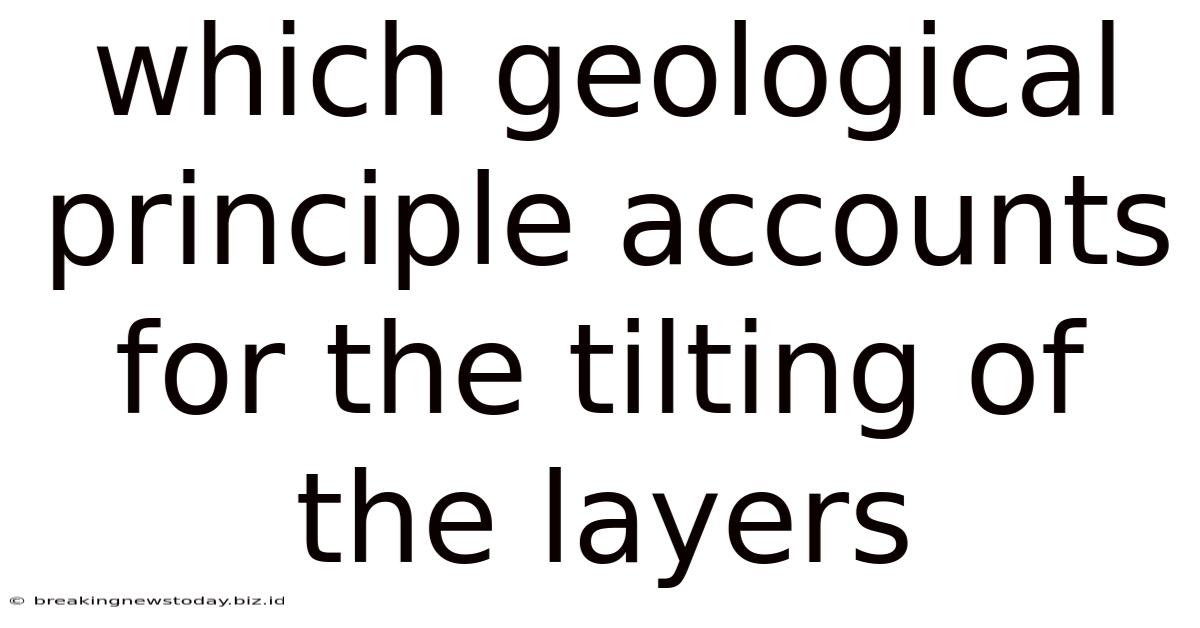Which Geological Principle Accounts For The Tilting Of The Layers