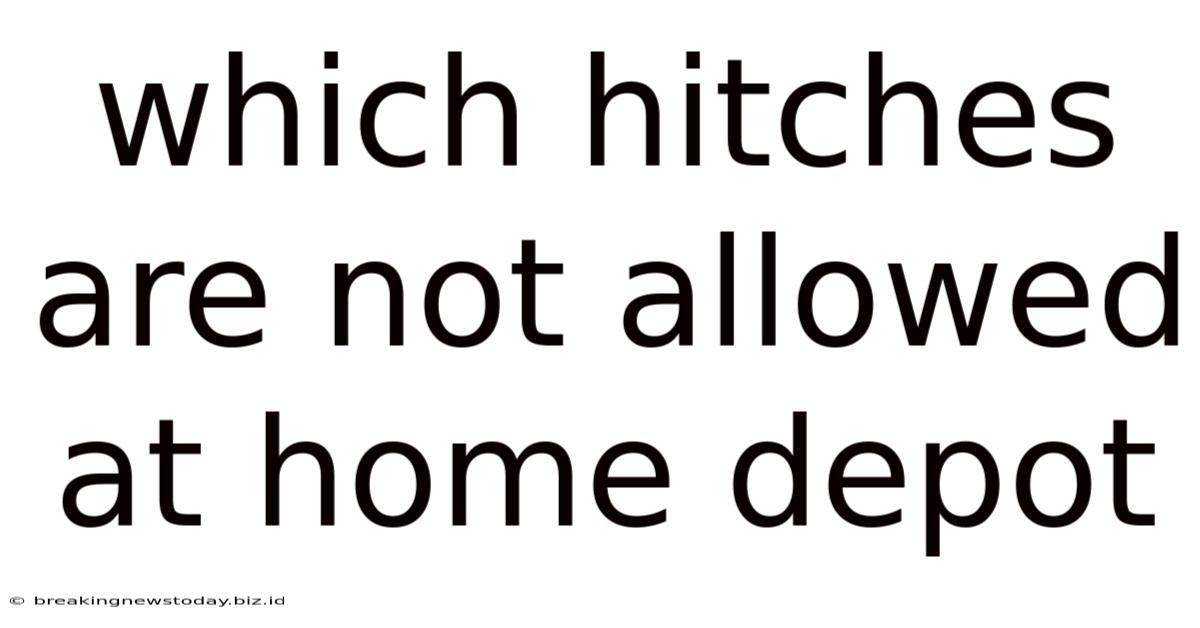 Which Hitches Are Not Allowed At Home Depot