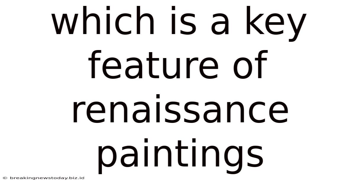 Which Is A Key Feature Of Renaissance Paintings