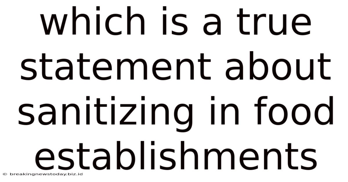 Which Is A True Statement About Sanitizing In Food Establishments