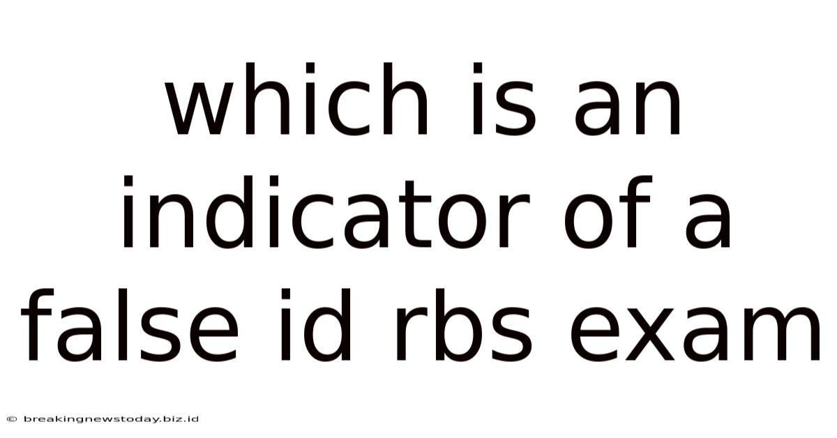 Which Is An Indicator Of A False Id Rbs Exam