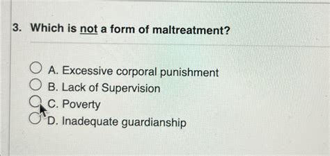 Which Is Not A Form Of Maltreatment