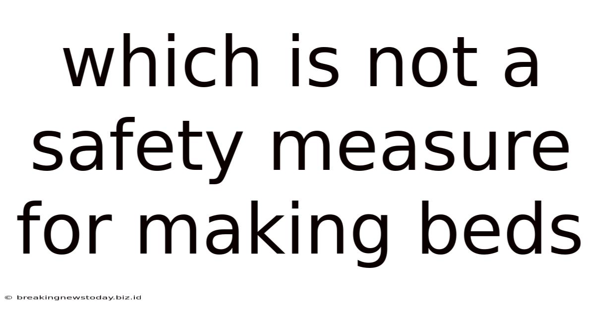 Which Is Not A Safety Measure For Making Beds