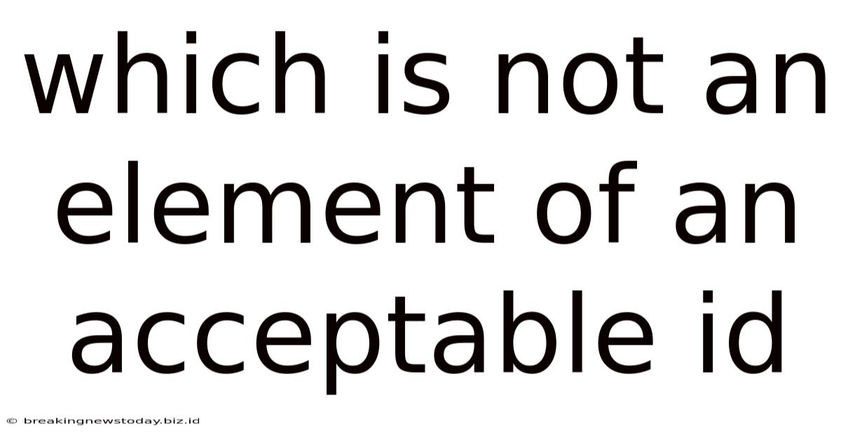 Which Is Not An Element Of An Acceptable Id