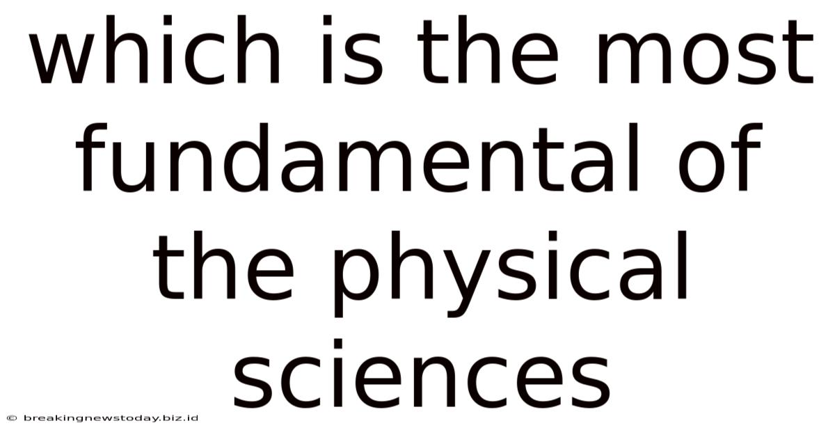 Which Is The Most Fundamental Of The Physical Sciences