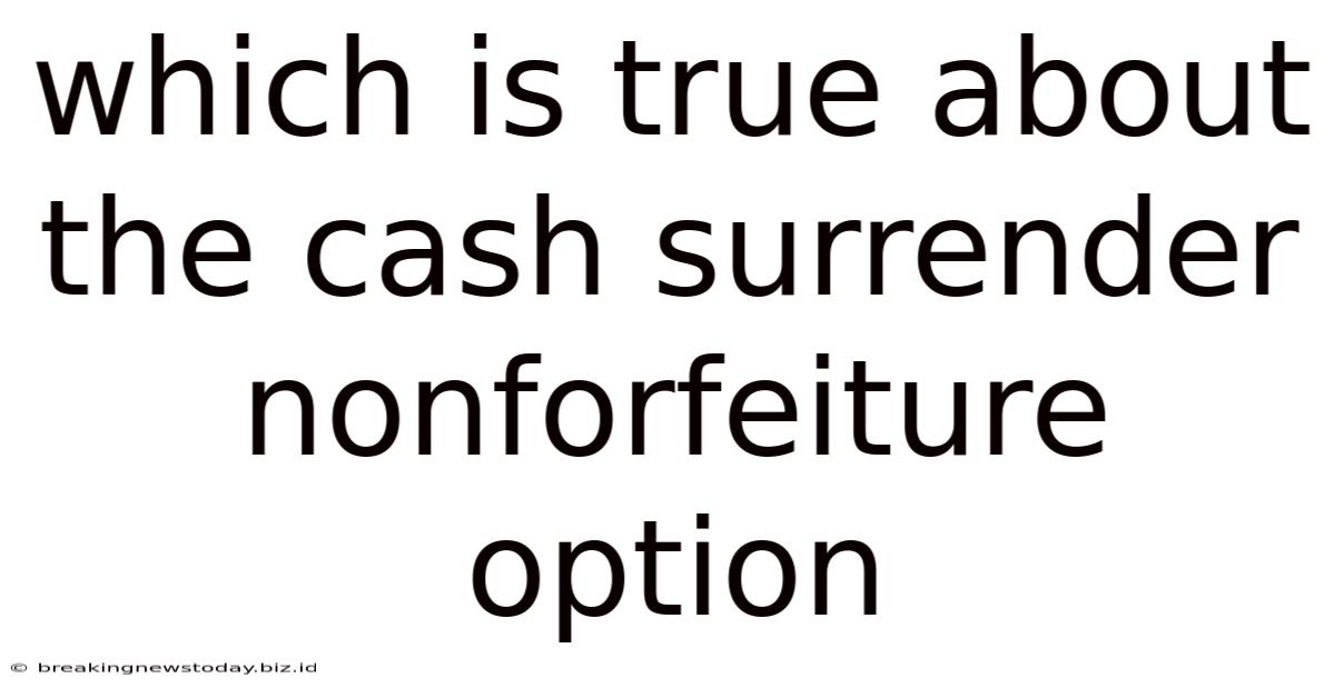Which Is True About The Cash Surrender Nonforfeiture Option