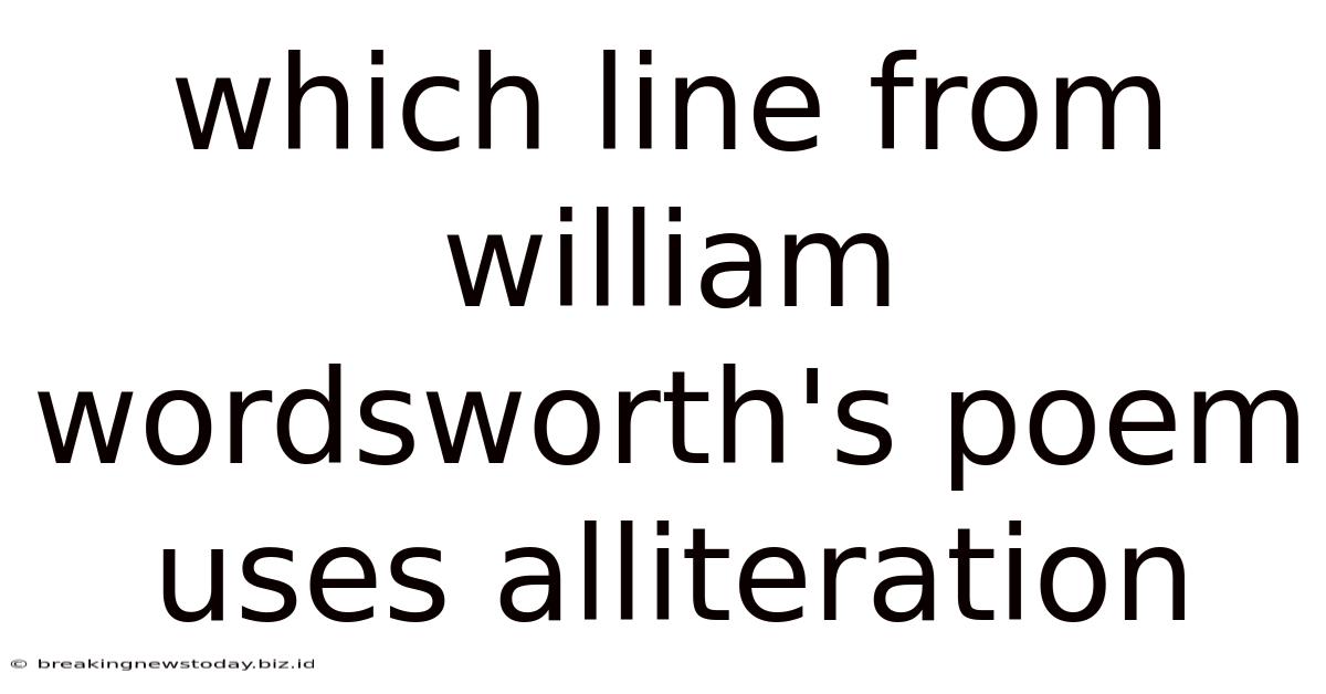 Which Line From William Wordsworth's Poem Uses Alliteration