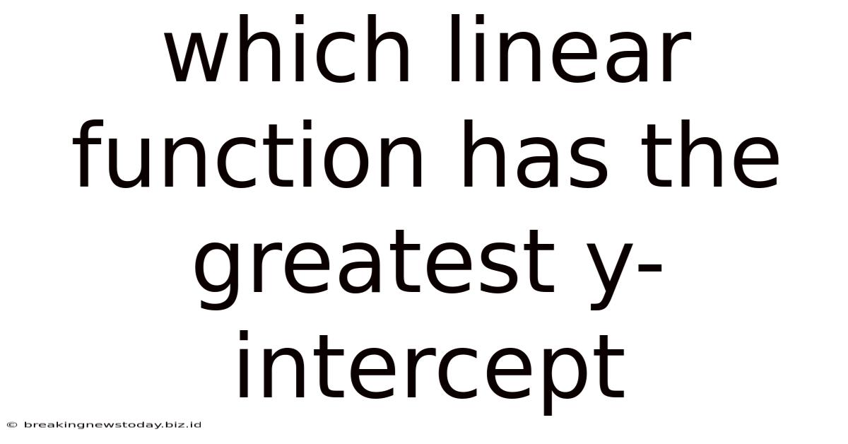 Which Linear Function Has The Greatest Y-intercept