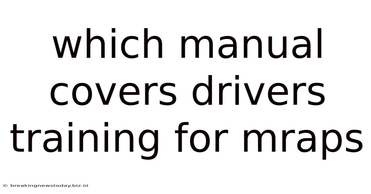 Which Manual Covers Drivers Training For Mraps