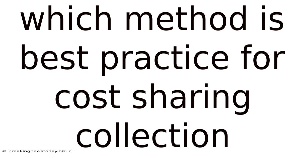 Which Method Is Best Practice For Cost Sharing Collection