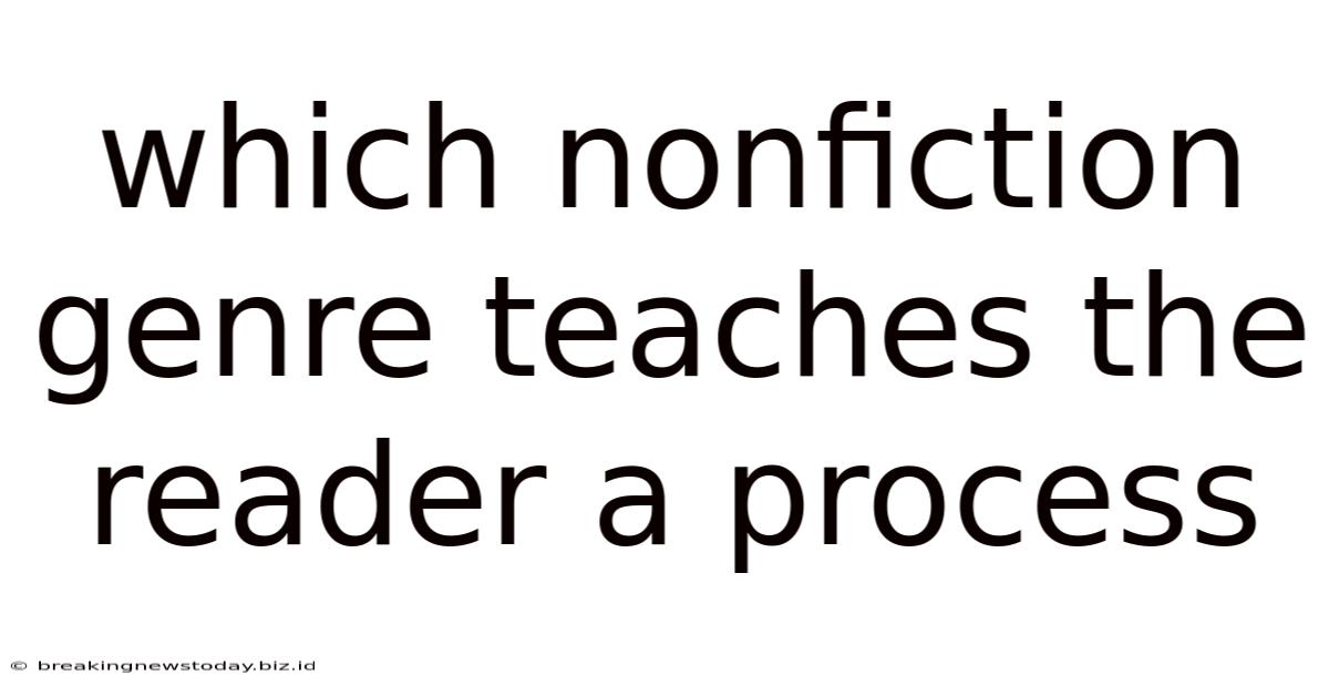 Which Nonfiction Genre Teaches The Reader A Process
